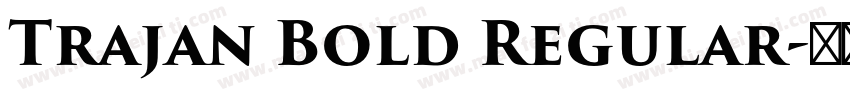 Trajan Bold Regular字体转换
